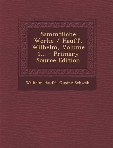 Sammtliche Werke / Hauff, Wilhelm, Volume 1...