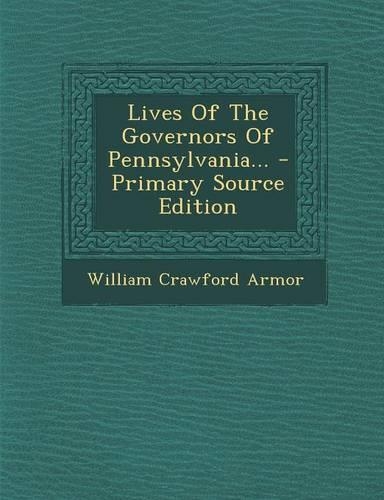 Lives of the Governors of Pennsylvania...