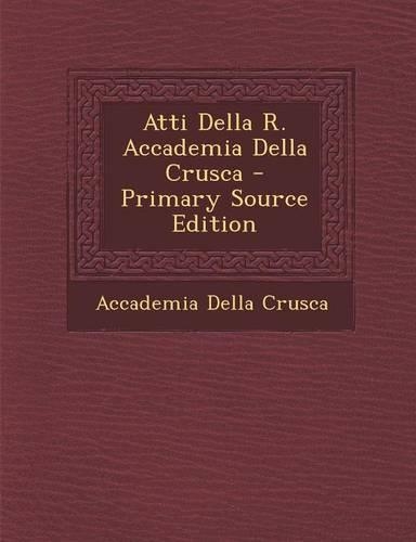 Atti Della R. Accademia Della Crusca