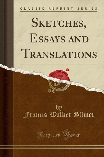 Sketches, Essays and Translations (Classic Reprint)