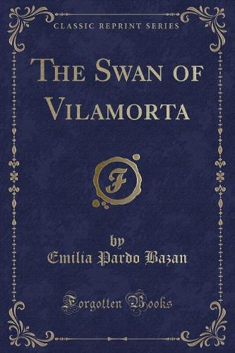 The Swan of Vilamorta (Classic Reprint): (English)
