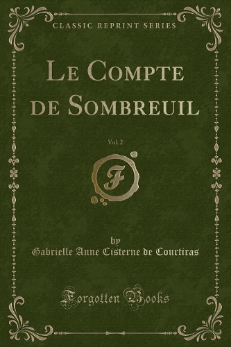 Le Compte de Sombreuil, Vol. 2 (Classic Reprint)