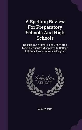 A Spelling Review For Preparatory Schools And High Schools