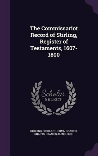 The Commissariot Record of Stirling, Register of Testaments, 1607-1800