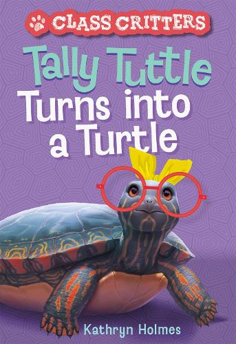 Tally Tuttle Turns into a Turtle (Class Critters #1): (Class Critters)