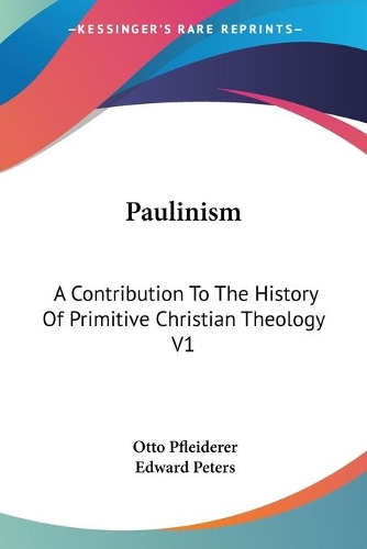 Paulinism: A Contribution To The History Of Primitive Christian Theology V1(English)