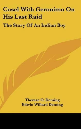 Cosel with Geronimo on His Last Raid: The Story of an Indian Boy
