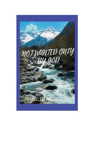 Not Wanted Only by God