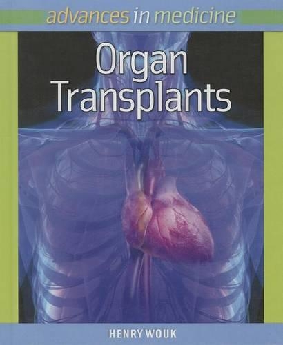 Organ Transplants: (Advances in Medicine)