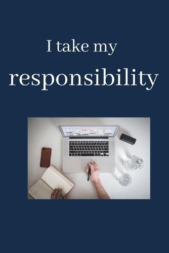 I take my responsibility