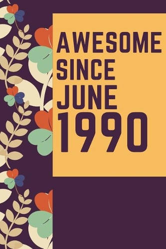 Awesome Since July 1990 Notebook Birthday Gift