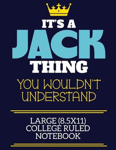 It's A Jack Thing You Wouldn't Understand Large (8.5x11) College Ruled Notebook