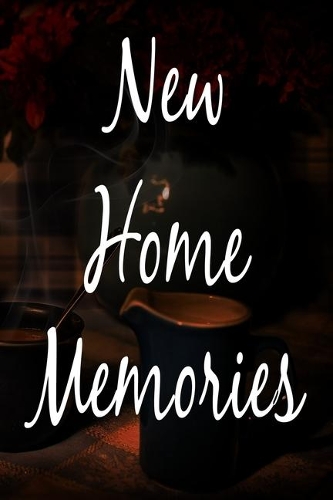 New Home Memories: The perfect gift for anyone moving home- 119 page lined journal!