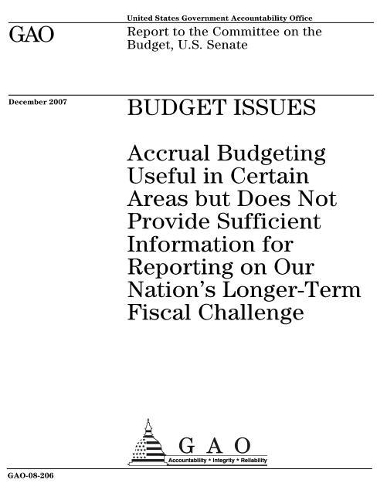 Budget Issues: Accrual Budgeting Useful in Certain Areas But Does Not Provide Sufficient Information for Reporting on Our Nation's Longer-Term Fiscal Challenge