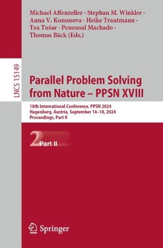 Parallel Problem Solving from Nature – PPSN XVIII: 18th International Conference, PPSN 2024, Hagenberg, Austria, September 14–18, 2024, Proceedings, Part II(15149 Lecture Notes in Computer Science)