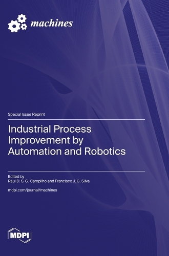 Industrial Process Improvement by Automation and Robotics