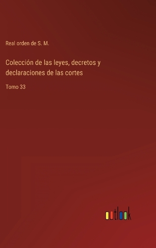 Colección de las leyes, decretos y declaraciones de las cortes