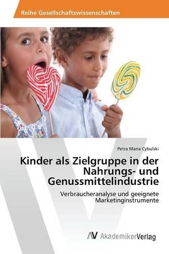 Kinder als Zielgruppe in der Nahrungs- und Genussmittelindustrie