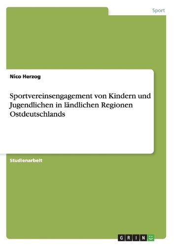 Sportvereinsengagement von Kindern und Jugendlichen in ländlichen Regionen Ostdeutschlands