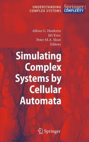 Simulating Complex Systems by Cellular Automata: (Understanding Complex Systems)