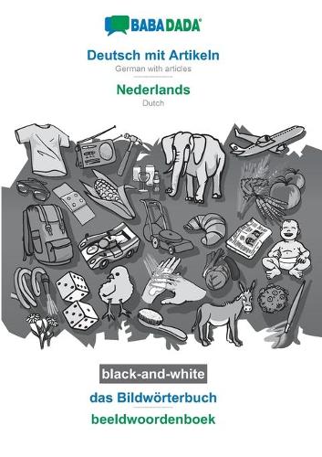 BABADADA black-and-white, Deutsch mit Artikeln - Nederlands, das Bildwörterbuch - beeldwoordenboek: German with articles - Dutch, visual dictionary