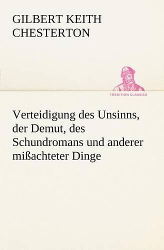 Verteidigung Des Unsinns, Der Demut, Des Schundromans Und Anderer Missachteter Dinge