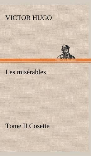 Les misérables Tome II Cosette: (French)
