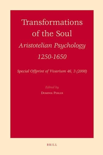 Transformations of the Soul: Aristotelian Psychology 1250-1650(English)