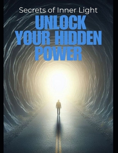 Secrets of Inner Light Unlock Your Hidden Power: hiba bourchim
