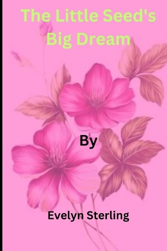 The Little Seed's Big Dream