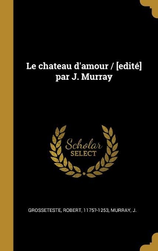 Le chateau d'amour / [edité] par J. Murray