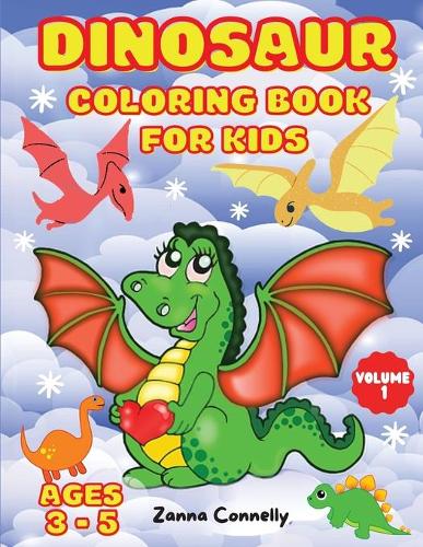 Dinosaur Coloring Book for Kids: Dinosaur Toddler Girl Boy Coloring Book & Cute Dinosaur Coloring Book Baby Boy Girl First Book & Dino Coloring Book Children Coloring Book Volume 1