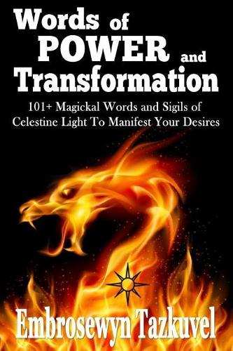 Words of Power and Transformation: 101+ Magickal Words and Sigils of Celestine Light to Manifest Your Desires