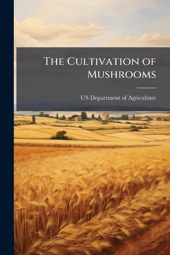 The Cultivation of Mushrooms