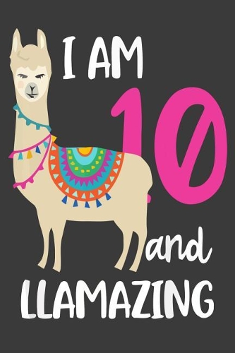 I Am 10 and Llamazing
