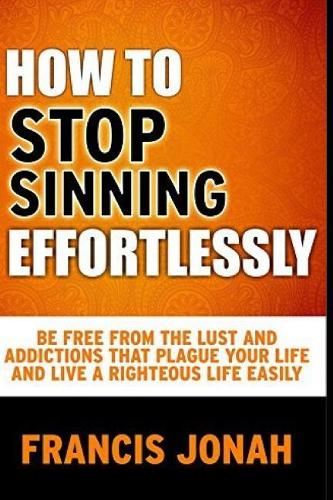 How To Stop Sinning Effortlessly