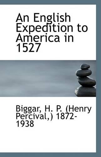 An English Expedition to America in 1527: (English)