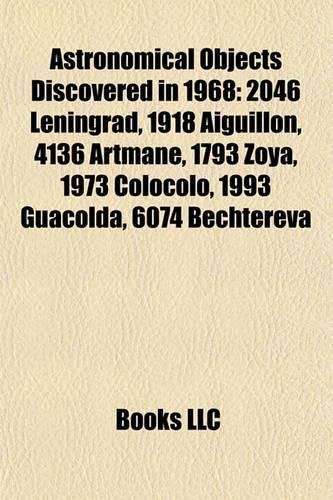 Astronomical Objects Discovered in 1968: 2046 Leningrad, 1918 Aiguillon, 4136 Artmane, 1793 Zoya, 1973 Colocolo, 1993 Guacolda, 6074 Bechtereva(English)