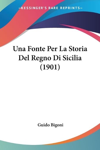 Una Fonte Per La Storia Del Regno Di Sicilia (1901)