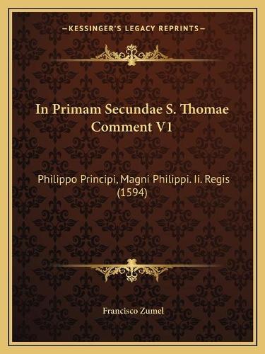 In Primam Secundae S. Thomae Comment V1