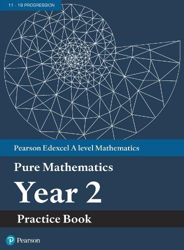 Pearson Edexcel AS and A level Mathematics Pure Mathematics Year 2 Practice Book: (A level Maths and Further Maths 2017)