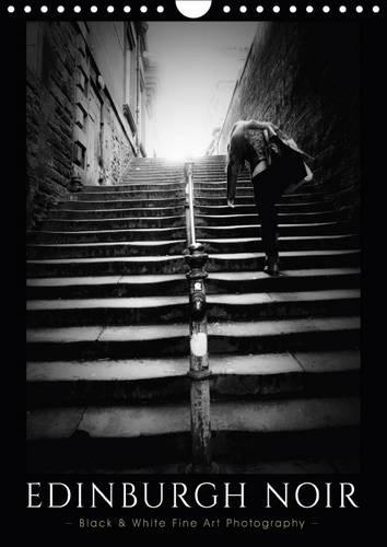Edinburgh Noir 2017: Black and White Fine Art Photography(Calvendo Places)