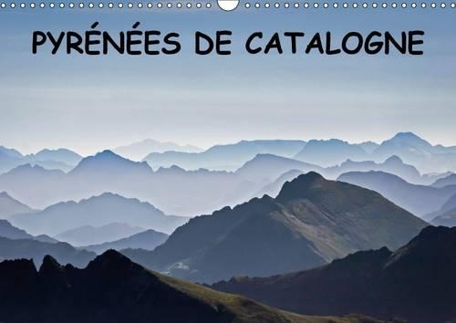Pyrenees De Catalogne 2017: Paysages Des Pyrenees Catalanes(Calvendo Nature)