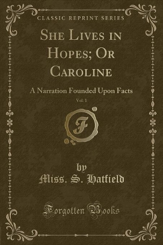 She Lives in Hopes; Or Caroline, Vol. 1