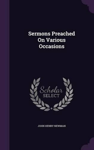 Sermons Preached On Various Occasions