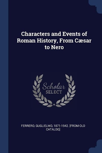 Characters and Events of Roman History, From Cæsar to Nero