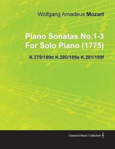 Piano Sonatas No.1-3 By Wolfgang Amadeus Mozart For Solo Piano (1775) K.279/189d K.280/189e K.281/189f: (English)