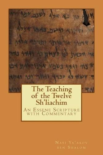 The Teaching of the Twelve Sh'liachim: An Essene Scripture with Commentary(English)