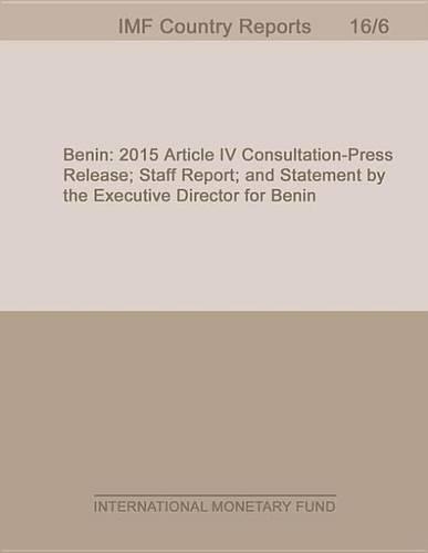 Benin: 2015 Article IV Consultation-Press Release; Staff Report; And Statement by the Executive Director for Benin