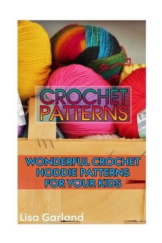 Crochet Patterns: Wonderful Crochet Hoddie Patterns for Your Kids: (Crochet Books, Baby Crochet Books)(English)